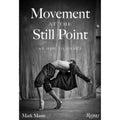 Pre-Owned Movement at the Still Point: An Ode to Dance (Hardcover 9780847899111) by Mark Mann, Chita Rivera