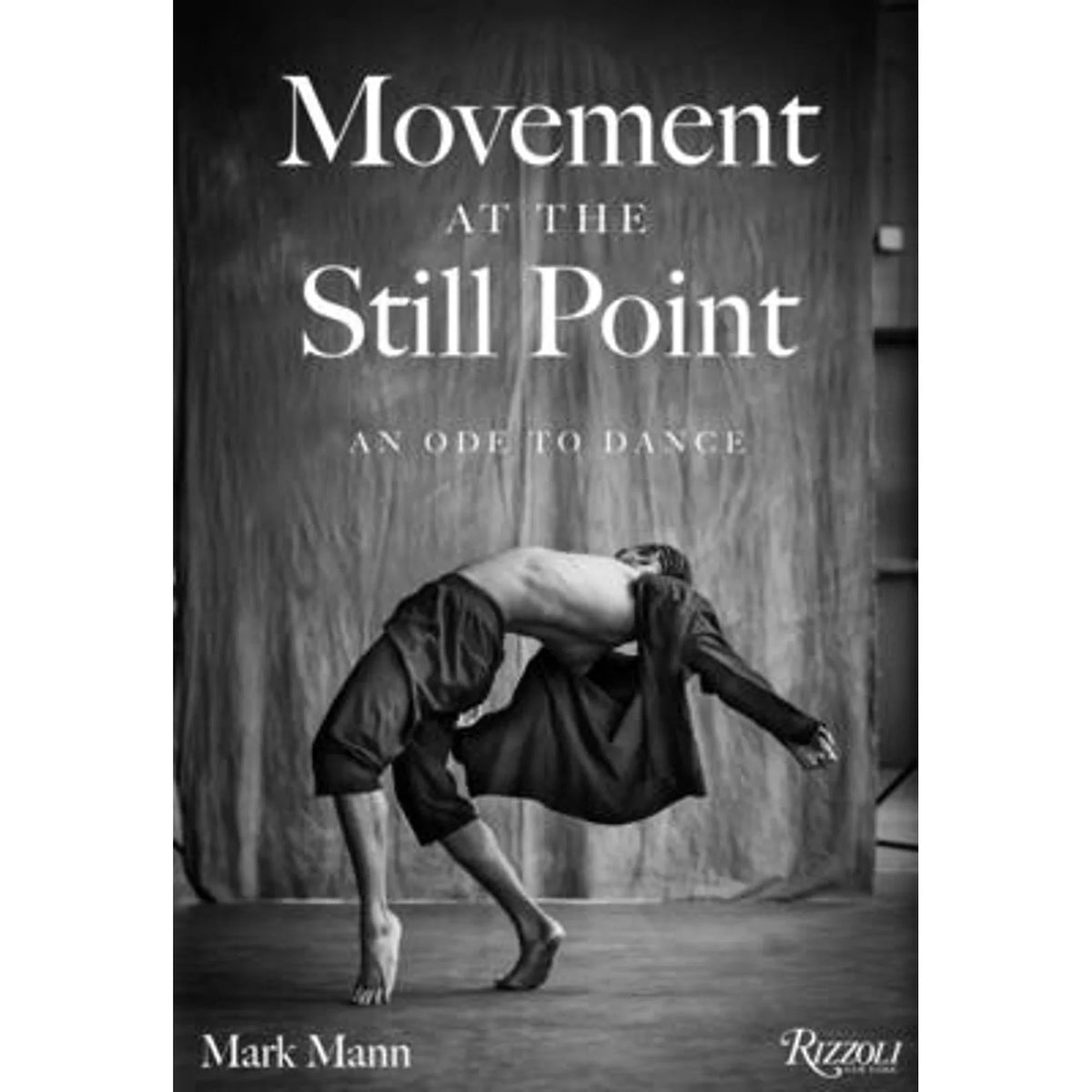 Pre-Owned Movement at the Still Point: An Ode to Dance (Hardcover 9780847899111) by Mark Mann, Chita Rivera